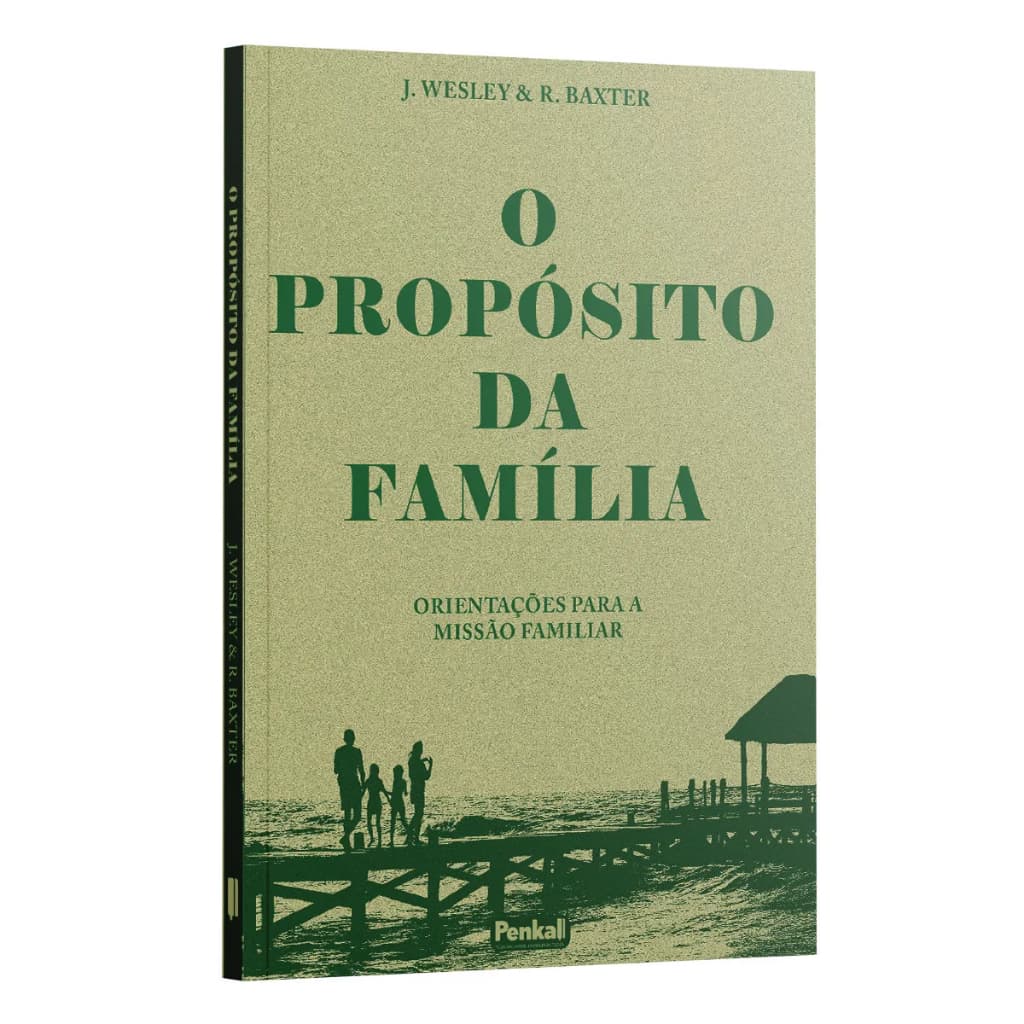 Livro O Propósito da familia - J. Wesley & R. Baxter Penkal Cristão Evangélico Gospel Igreja Família