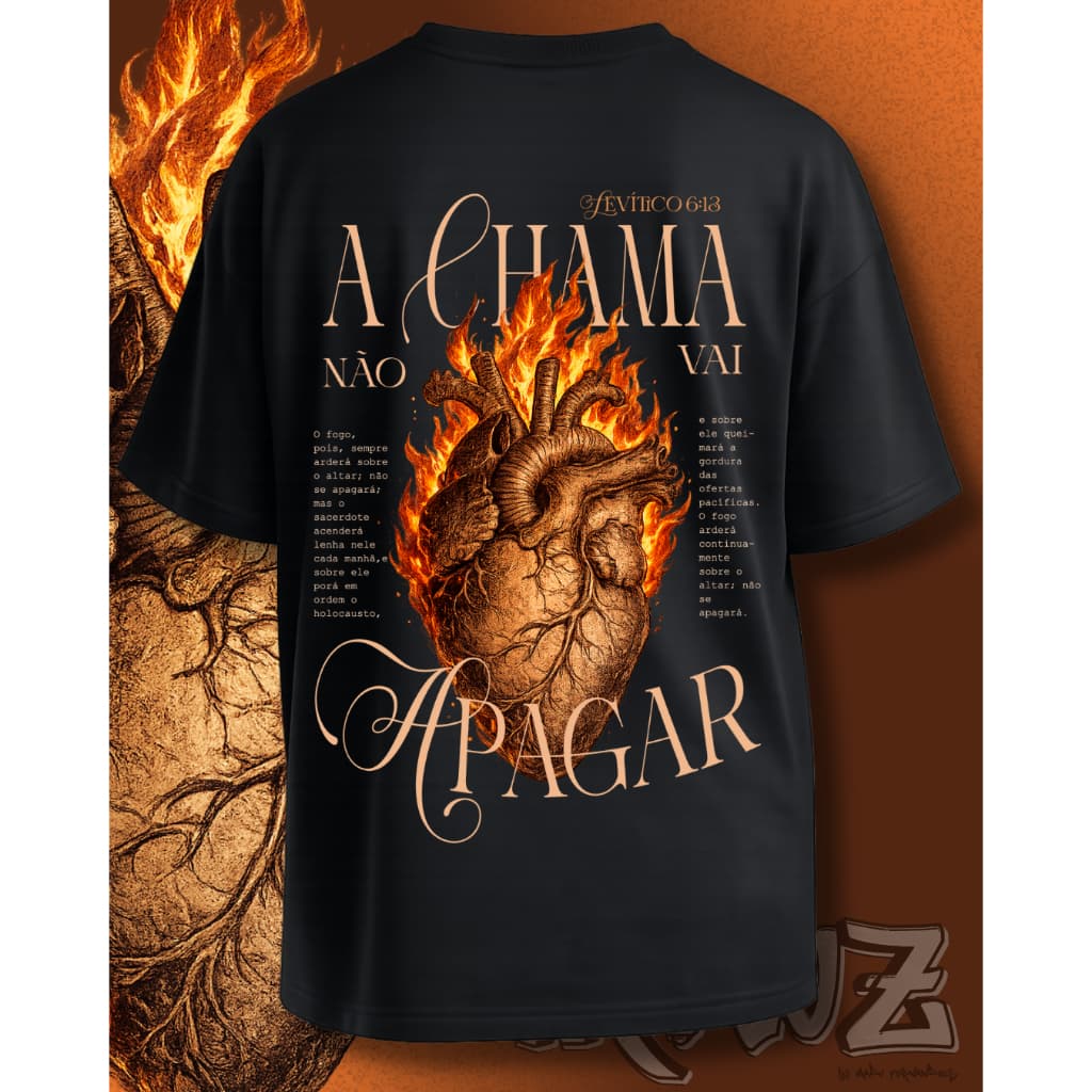 Camiseta Blusa Streetwear 100% Algodão Cristã Gospel "A chama não vai se apagar" Gospel