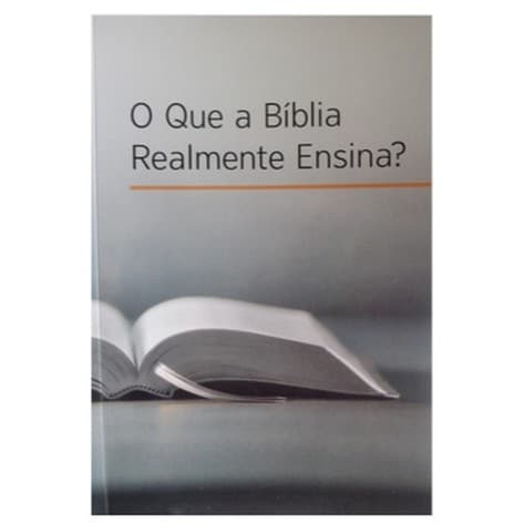 Que A Biblia Realmente Ensina? O - Edicao Associacao Torre de Vigia de Biblias e Tratados