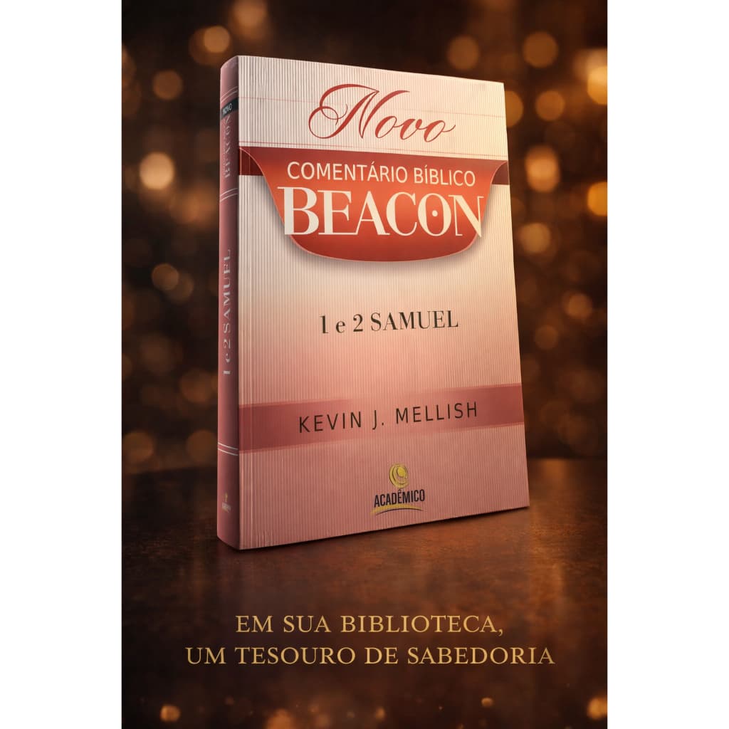 Novo Comentário Bíblico Beacon 1 e 2 Samuel – Livro Teológico Acadêmico Central Gospel Kevin J. Mellish