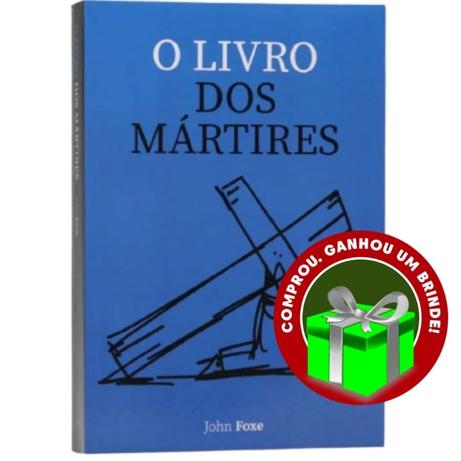 O Livro dos Mártires | John Foxe Cristão Evangélico Gospel Igreja Família  Ministério