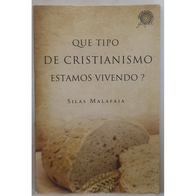 Livro Que Tipo de Cristianismo Estamos Vivendo? - Silas Malafaia - Editora Central Gospel