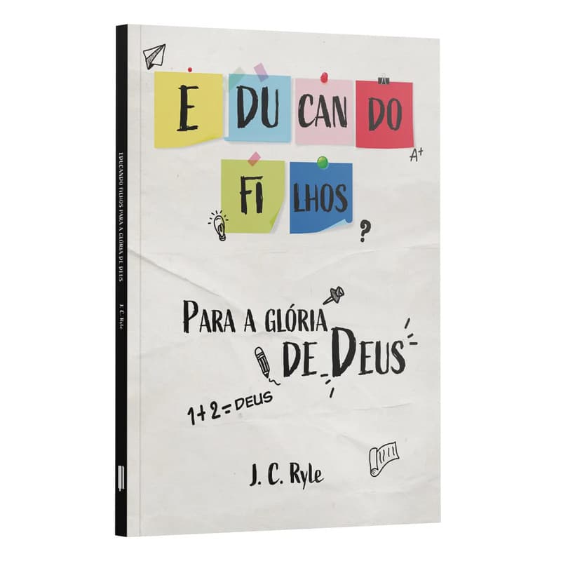 Livro Educando Filhos para Glória de Deus - J.C. Ryle Penkal Cristão Evangélico Gospel Igreja