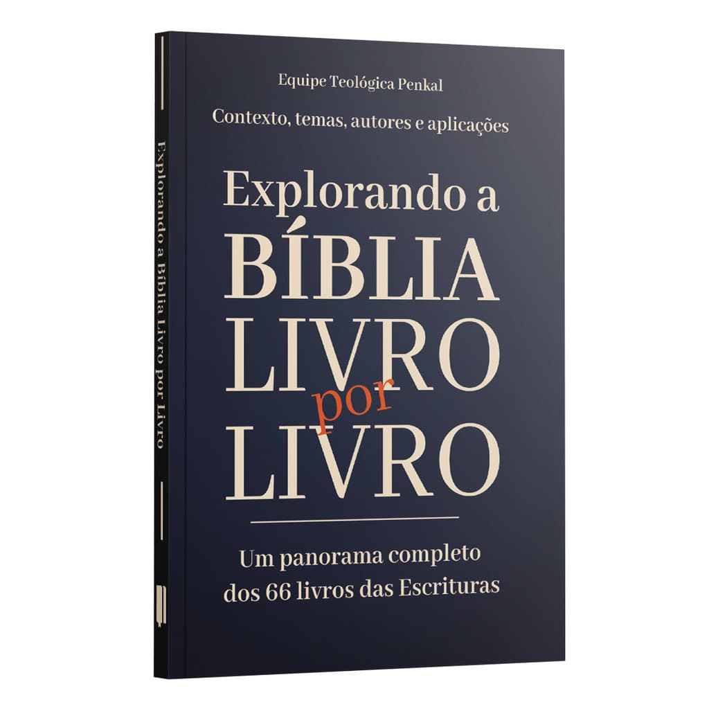 Explorando a Bíblia Livro por Livro - um panorama completo dos 66 livros da Bíblia | Equipe teológica Penkal