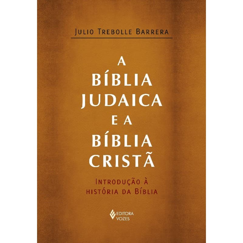 A BÍBLIA JUDAICA E A BÍBLIA CRISTÃ: INTRODUÇÃO À HISTÓRIA DA BÍBLIA [PAPERB