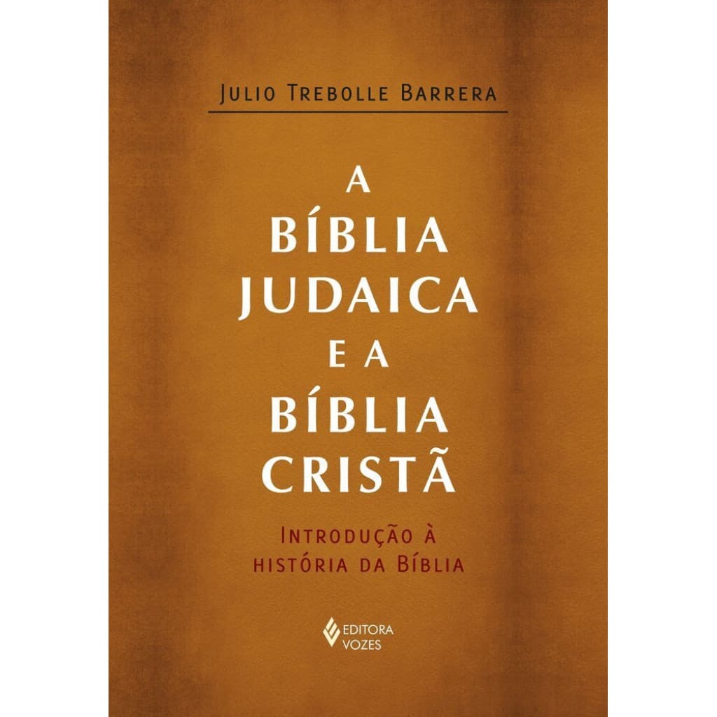 A Bíblia judaica e a Bíblia cristã: Introdução à história da Bíblia