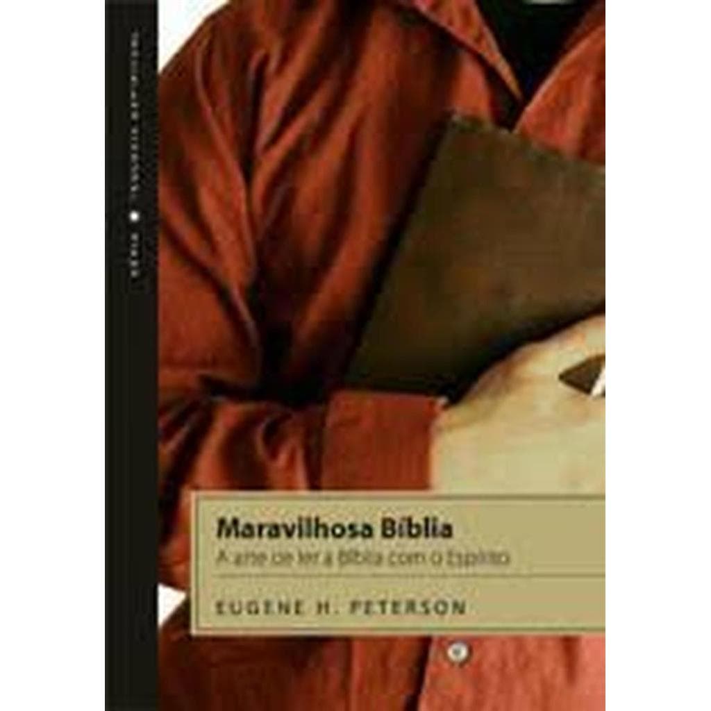 Maravilhosa Bíblia- Arte de Ler a Biblia com o Espirito autor Eugene H. Peterson