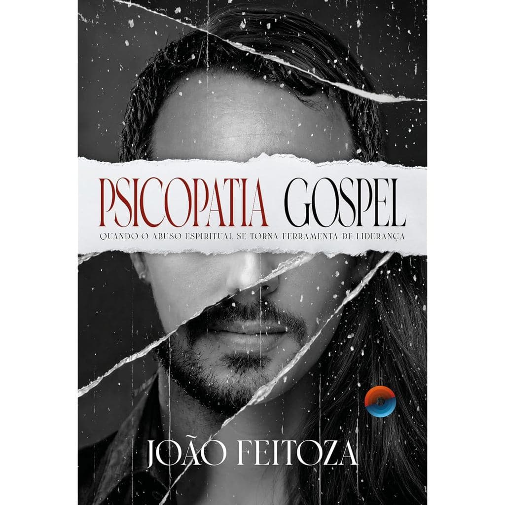 Livro Psicopatia Gospel: Quando o abuso espiritual se torna ferramenta de liderança